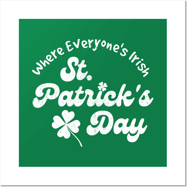 St. Patrick's Day, Where Everyone's Irish Wall Art by RFTR Design